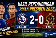 Hasil Skor Arema vs DPMM FC: Singo Edan Melaju ke Semifinal Piala Presiden 2026