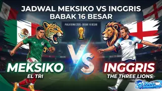 Cara Akurat Cek Jadwal Meksiko vs Inggris dan Link Streaming Resmi