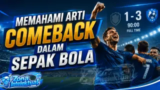 Memahami Arti Comeback dalam Sepak Bola: Lebih dari Sekadar Membalikkan Keadaan