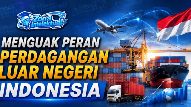 Menguak Peran Perdagangan Luar Negeri Indonesia: Contoh Konkret dan Dampaknya bagi Ekonomi Kamu