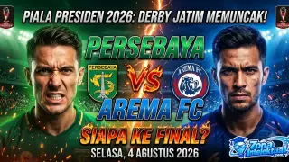 Persebaya vs Arema di Semifinal Piala Presiden 2026: Derby Jatim Panas Siap Tersaji!