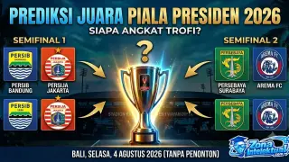 Prediksi Juara Piala Presiden 2026: Mengurai Peluang di Semifinal Panas