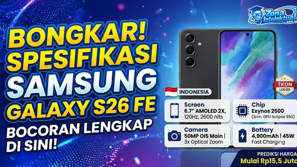 Membongkar Bocoran Spesifikasi Samsung Galaxy S26 FE: Apa Saja yang Perlu Kamu Tahu?